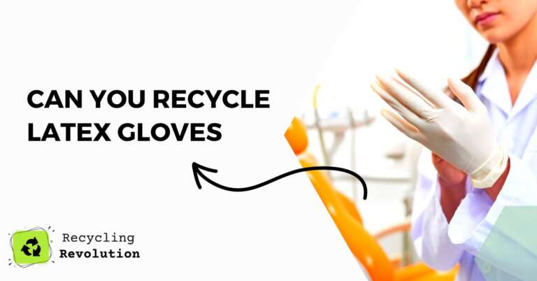 Can You Recycle Latex Gloves