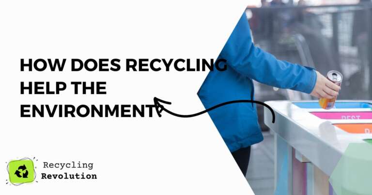 How does recycling help the environment?
