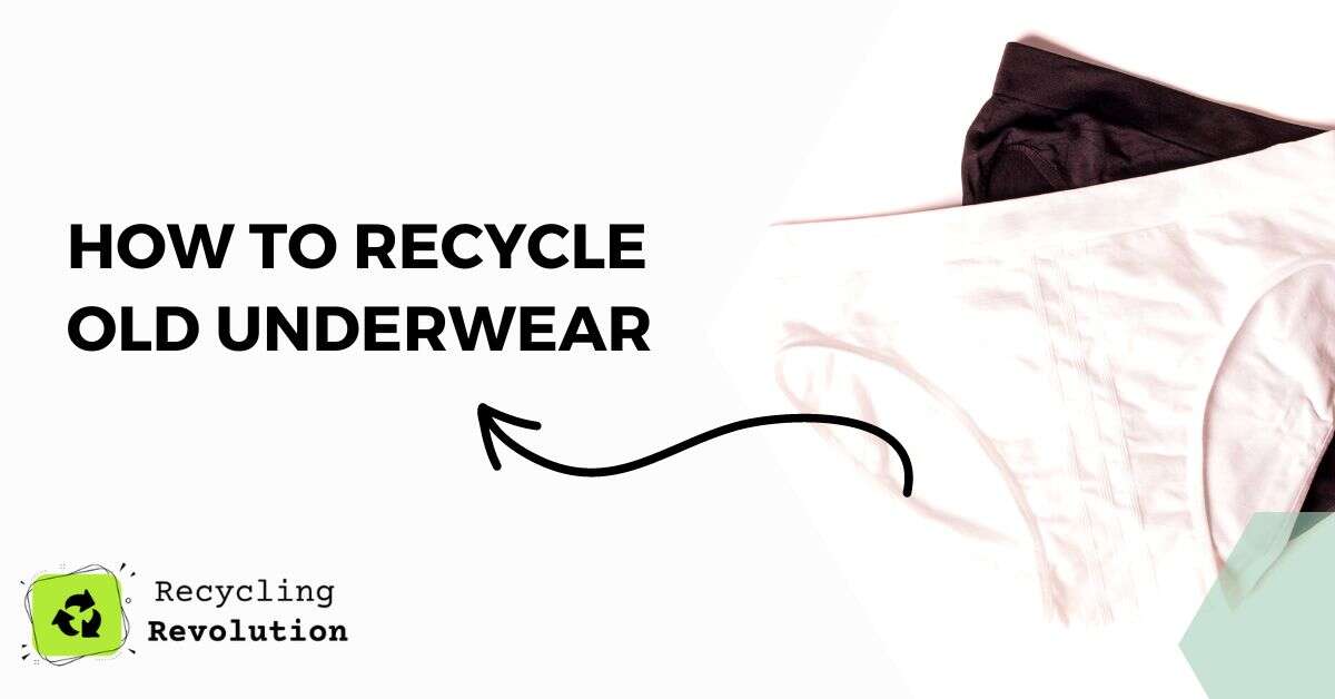 How to Recycle Old Underwear