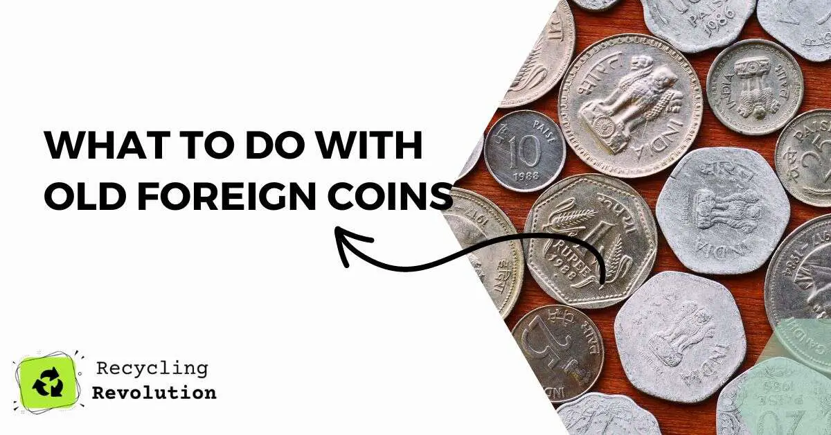 What To Do with Old Foreign Coins