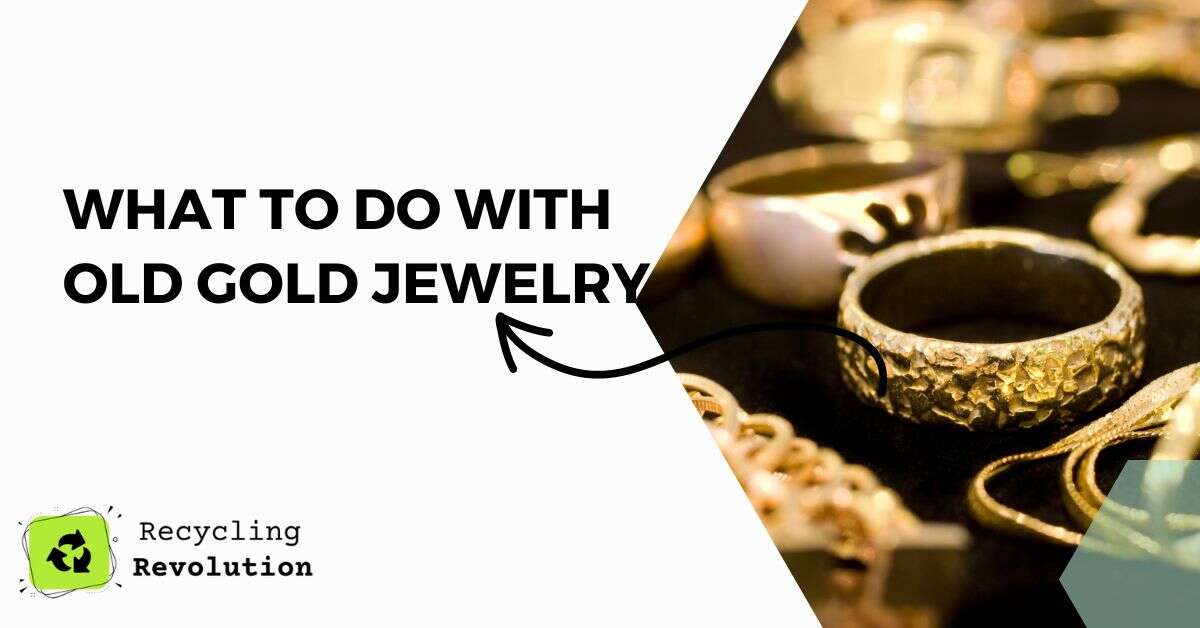 What To Do with Old Gold Jewelry