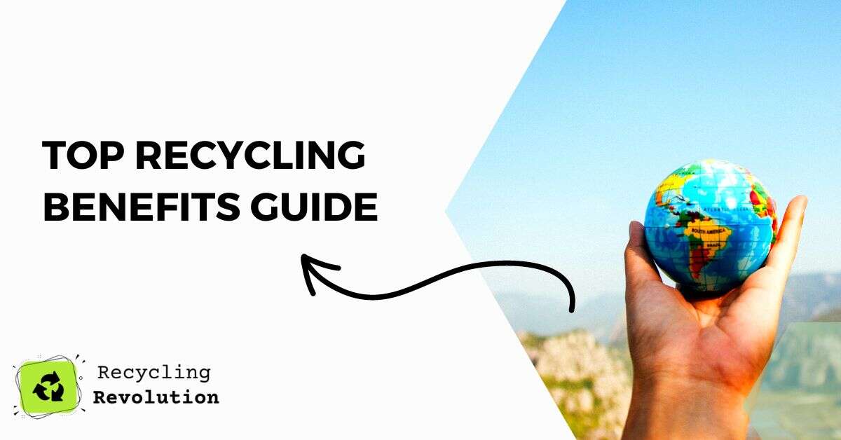 top recycling benefits guide