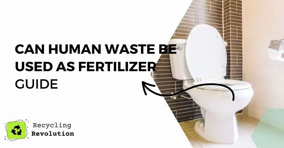 Can Human Waste Be Used As Fertilizer