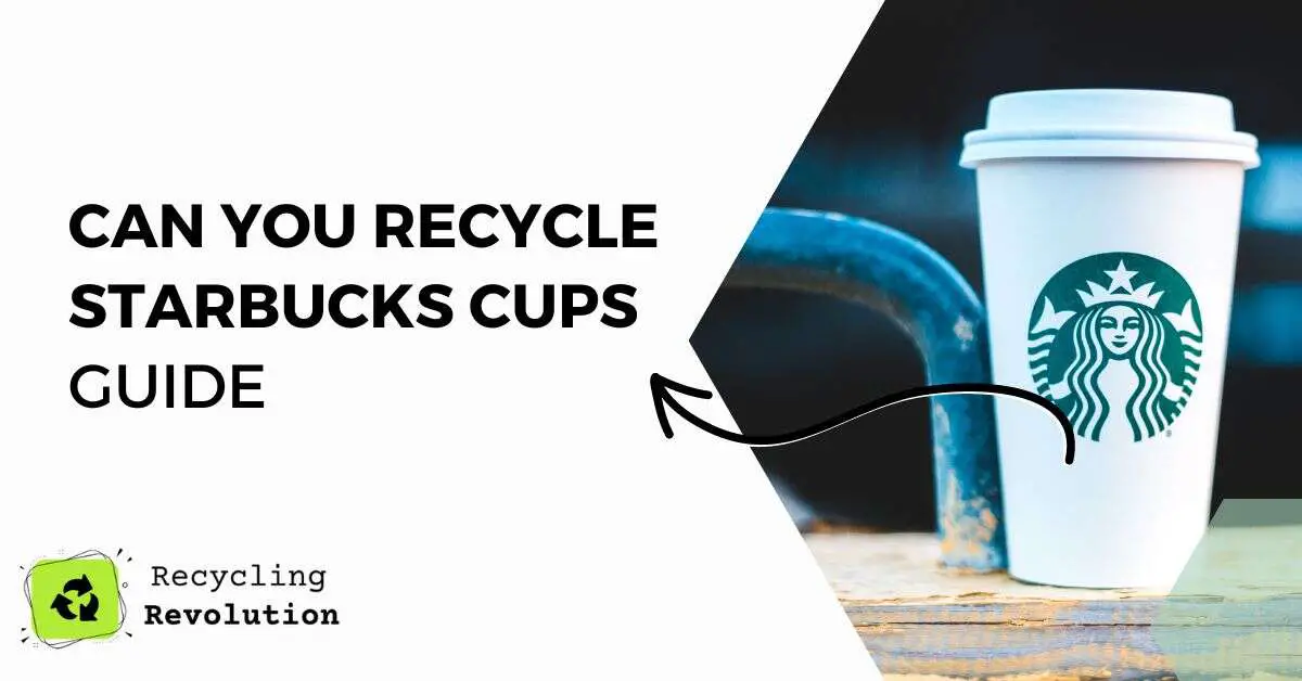 Can you recycle Starbucks cups