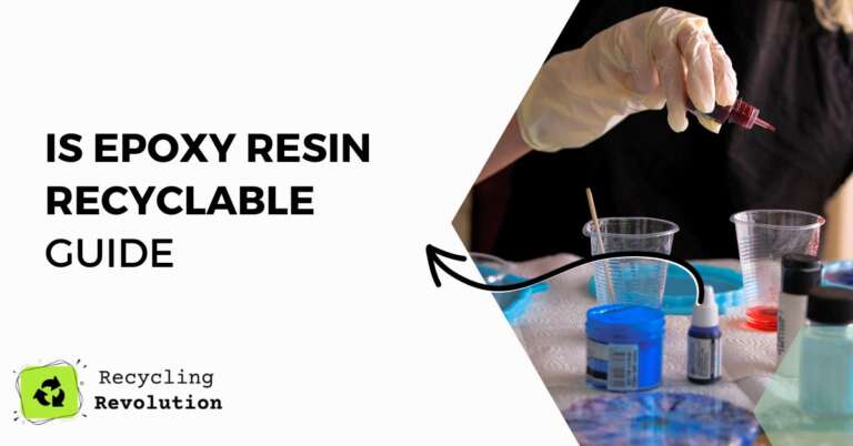 How Is Epoxy Resin Recyclable - Green Guide