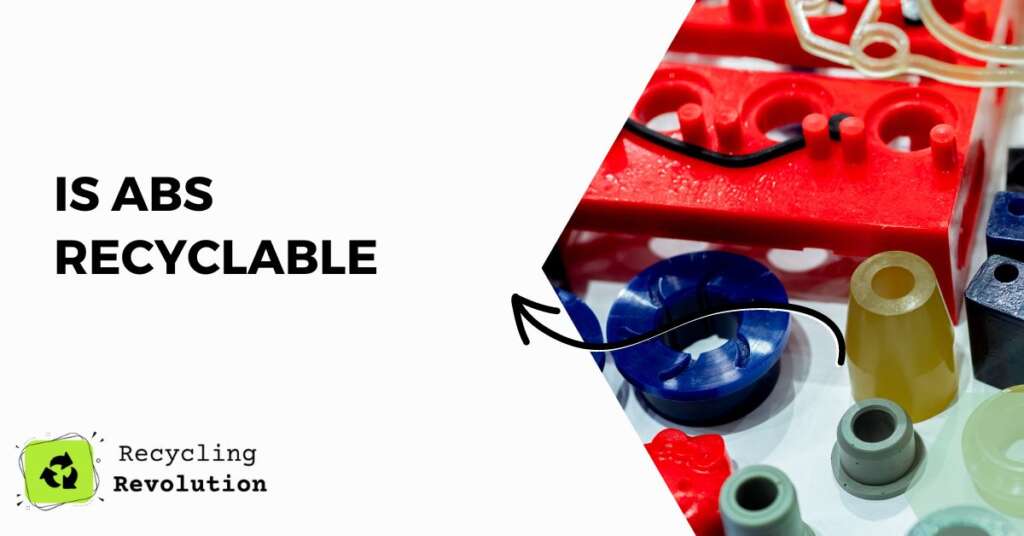 Is ABS Plastic Recyclable Updated Guide 2024