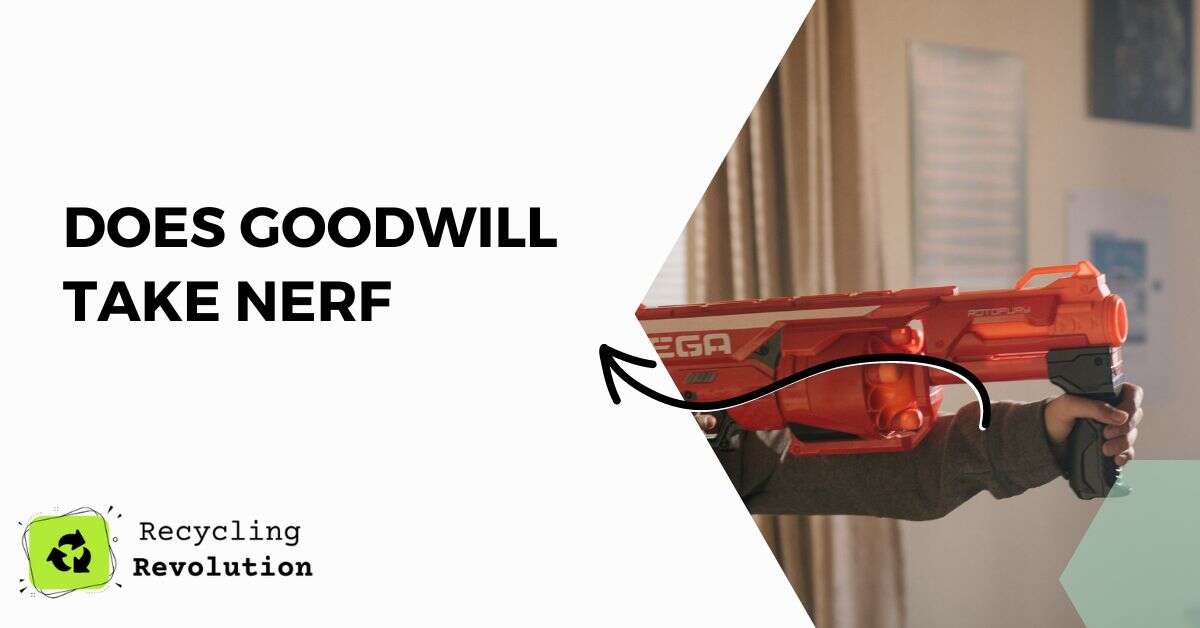 Does Goodwill Take Nerf Guns?