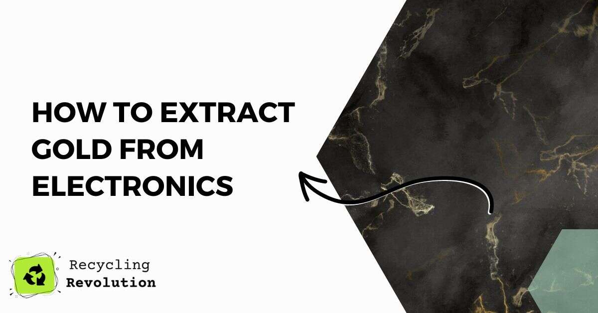 How To Extract Gold From Electronics Quick Guide