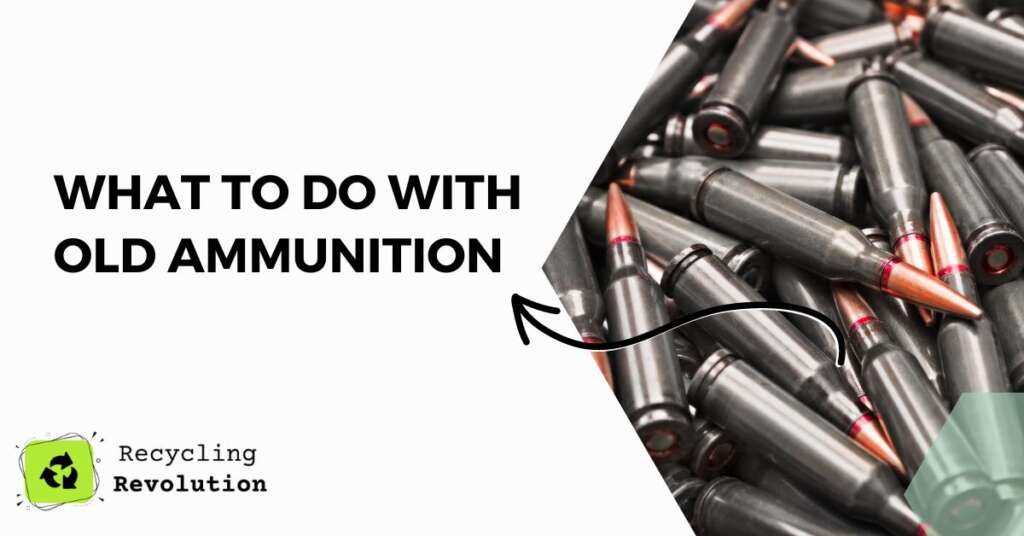 What To Do With Old Ammunition Safety Guide