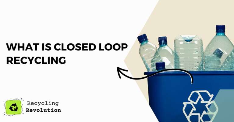 What is Closed Loop Recycling
