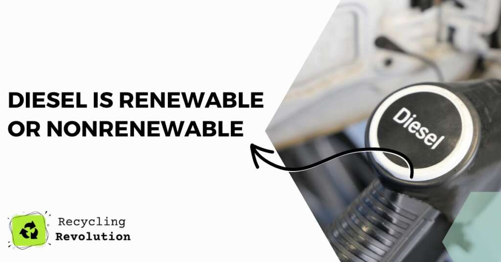 Diesel is Renewable or Nonrenewable