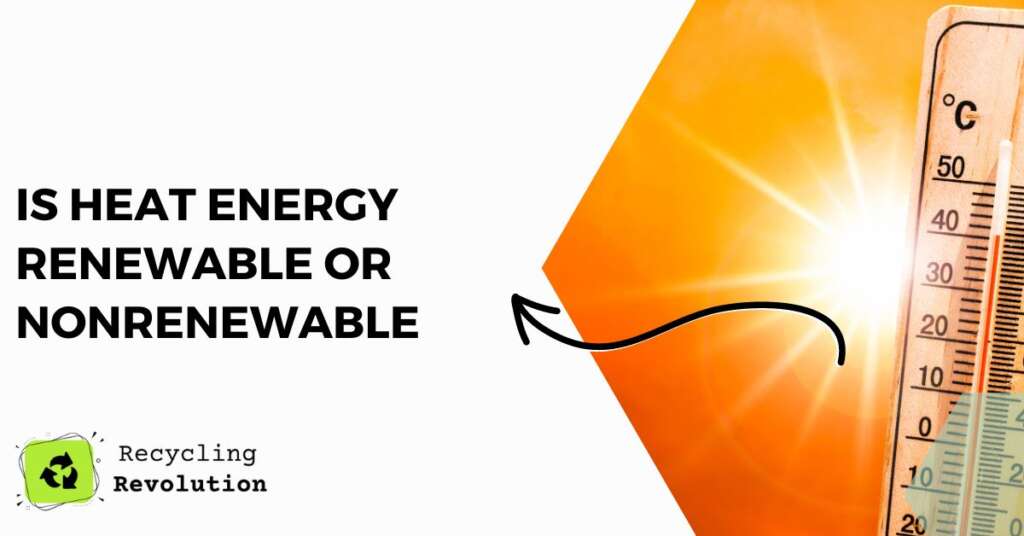 Is Heat Energy Renewable or Nonrenewable